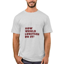 "Wie Lubitsch wurde, tun Sie es?" T - Shirt
