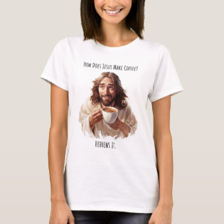 Wie macht Jesus Kaffee? T-Shirt