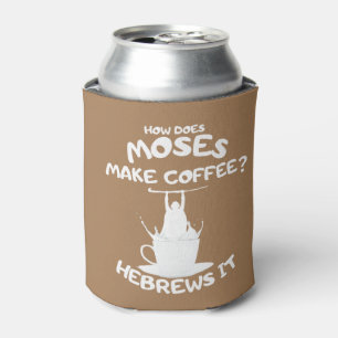 Wie macht Mose Kaffee? Hebrews IT-Tasse Dosenkühler