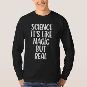 Wie Magie, aber wahre Wissenschaft, sarkastischer T-Shirt
