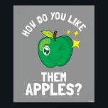 Wie magst du sie Äpfel? Poster<br><div class="desc">"How Do You Like Them Apples" Apfelgrafik von bCreative zeigt einen winzigen grünen Apfel! Das ist ein tolles Geschenk für Familie, Freunde oder eine Leckerei für sich! Diese lustige Grafik ist eine großartige Ergänzung zu jedem Stil: bCreative ist ein führender Schöpfer und Lizenzgeber von originellen, trendigen Designs und Immobilien. ©LCT...</div>