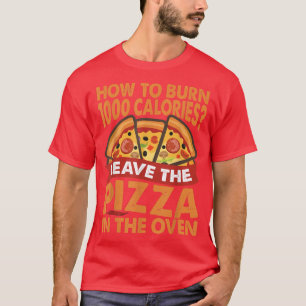 Wie man 1000 Kalorien verbrennt - Pizza - Vater Jo T-Shirt