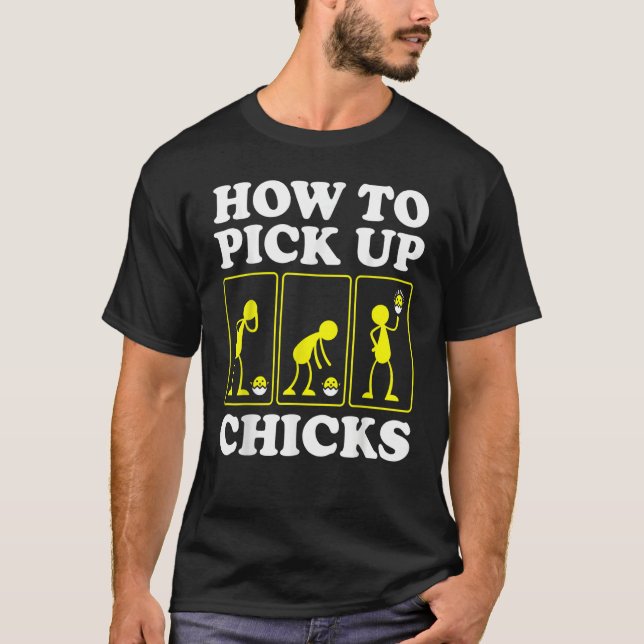 Wie man Chicks Sarcastic Sarcasm Joke Man abholt T-Shirt (Vorderseite)