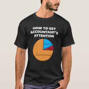 Wie man den Buchhaltern Aufmerksamkeit verschafft T-Shirt