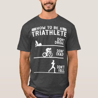 Wie man ein Thriller Triathlon ist T-Shirt