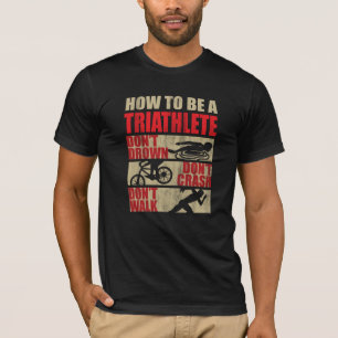 Wie man ein Triathlet ist T-Shirt