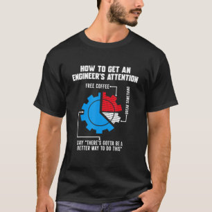 Wie man Ingenieure auf die Entwicklung aufmerksam  T-Shirt