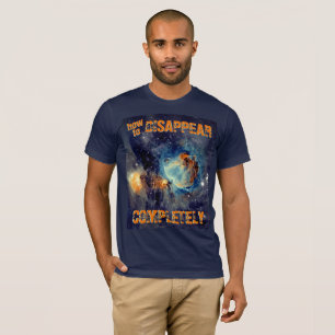Wie man komplett verschwindet - Orionnebel T-Shirt