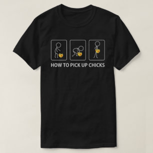 Wie man Küken aufnimmt T-Shirt