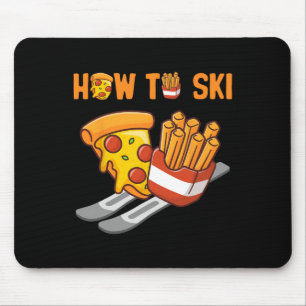 Wie man Pizza Pommes Frites Humor Lustiges Skifahr Mousepad