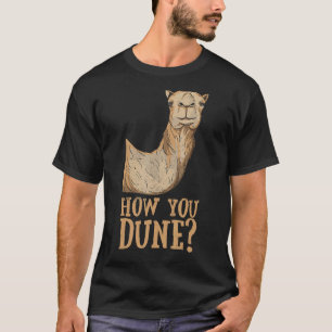 Wie man sich verpuppt, um einen Dromedar zu haben T-Shirt
