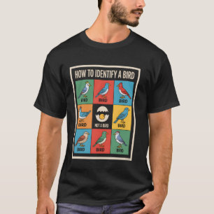 Wie man Vögel identifiziert Lustiger Vogelbeobacht T-Shirt