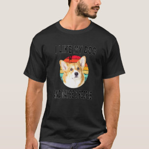 Wie mein Corgi und vielleicht 3 Leute T-Shirt