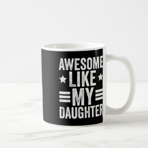 Wie meine Tochter Männern Funny Vaters Day Vater 1 Kaffeetasse