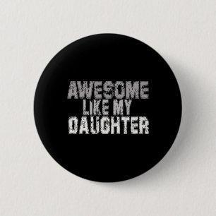 Wie meine Tochter Vater Vathers Day Papa Daddy 1 Button