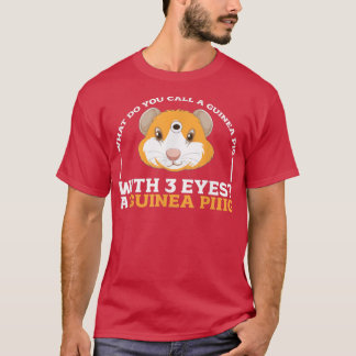 Wie nennt man ein Guinea-Schwein mit 3 Augen-Guine T-Shirt