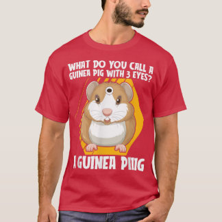Wie nennt man ein Guinea-Schwein mit 3 Augen-Guine T-Shirt