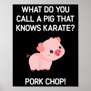 Wie nennt man ein Schwein, das Karate kennt? Poster