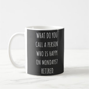 Wie nennt man eine glückliche Person am Montag? Kaffeetasse