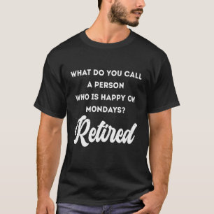 Wie nennt man eine glückliche Person am Montag? T-Shirt