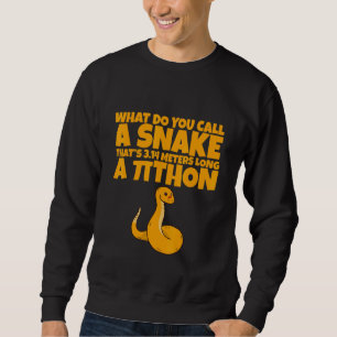 Wie nennt man eine Schlange, die 3 14 Meter lang i Sweatshirt