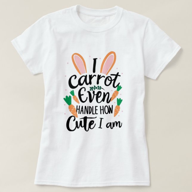 Wie Niedlich ich bin, kann ich nicht bewältigen -  T-Shirt (Design vorne)