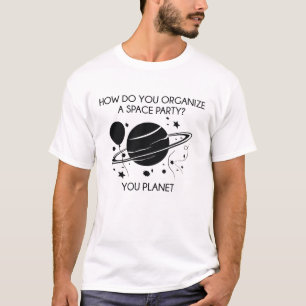 Wie organisiert man ein Party im Weltraum? Du Plan T-Shirt