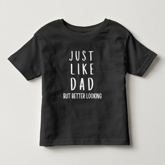 Wie Papa, aber besser aussehender T - Shirt (Vorderseite)