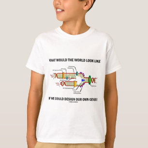 Wie sähe die Welt aus, wenn wir unsere Gene entwe T-Shirt