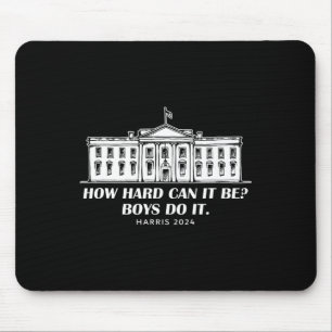 Wie schwer kann es sein, Jungs machen es Kamala Ha Mousepad