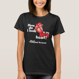 Wie sehe ich einen Herztransplantatempfänger-T -  T-Shirt