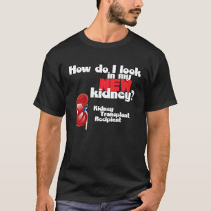 Wie sehe ich in meiner neuen Niere eine Nierentran T-Shirt