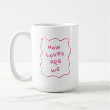 Wie sehr wir geliebt sind Rosa Typografie Kaffee