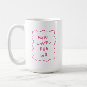 Wie sehr wir geliebt sind Rosa Typografie Kaffee Kaffeetasse