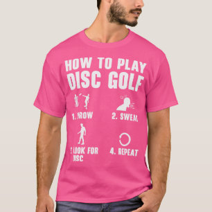 Wie Sie Disk Golf Funny Frisbee Golf Player spiele T-Shirt