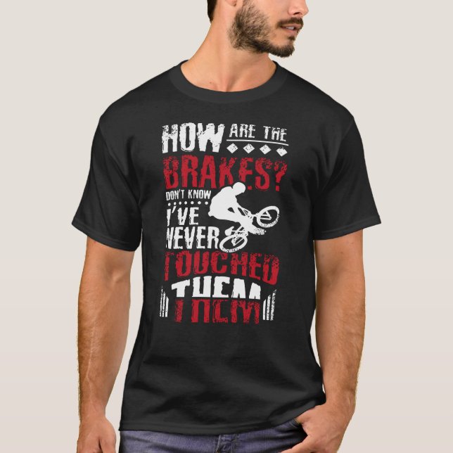 Wie sind die Bremsen, BMX Bike? T-Shirt (Vorderseite)