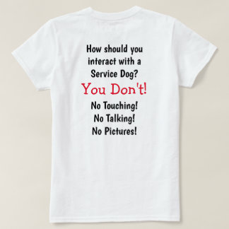 Wie sollten Sie mit einem Service-Hund interagiere T-Shirt
