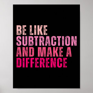 Wie Subtraktion sein und einen Unterschied machen Poster