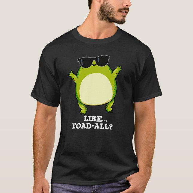 Wie Toad-ally Funny Toad Pun Dark BG T-Shirt (Vorderseite)