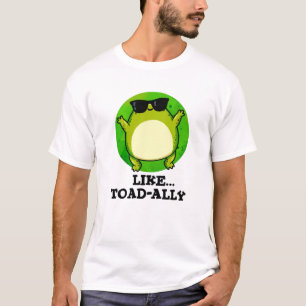 Wie Toad-ally Funny Toad Pun T-Shirt