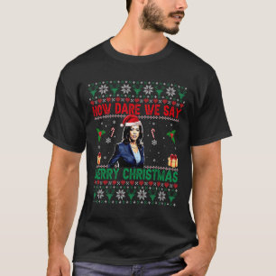 Wie trauen wir uns, frohe Weihnachten Kamala Harri T-Shirt