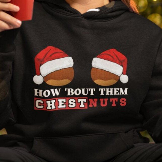 Wie über sie Chestnut Funny Christmas Dirty Joke Hoodie (funny Christmas how bout them chestnuts dirty joke black hoodie)