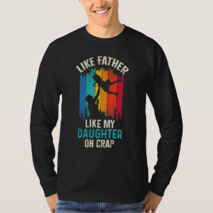 Wie Vater wie Tochter Oh Crap 11 T-Shirt