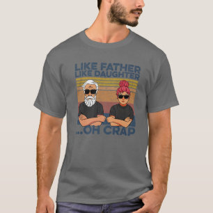 Wie Vater wie Tochter Oh Crap T-Shirt