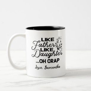 Wie Vater wie Tochter Oh Crap Zweifarbige Tasse