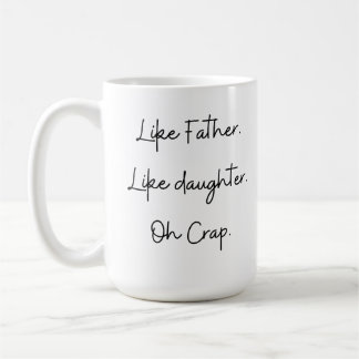 Wie Vater wie Tochter Oh Mist. Kaffeetasse