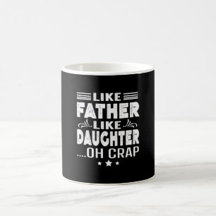 Wie Vater wie Tochter, oh Mist Kaffeetasse