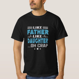 Wie Vater wie Tochter, oh Mist T-Shirt