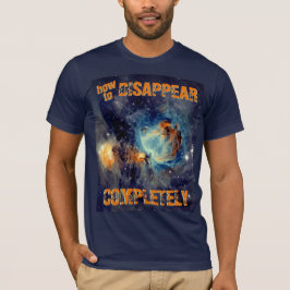 Wie verschwindet man komplett - Orionnebel T-Shirt