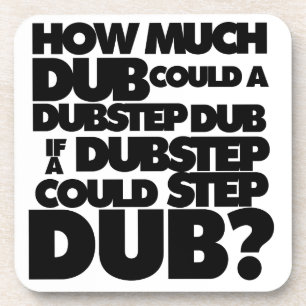 Wie viel Dubstep? Untersetzer